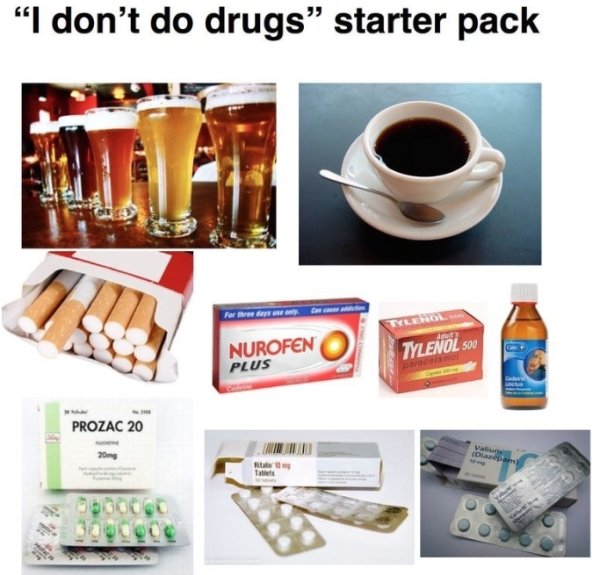 starter packs - "I don't do drugs starter pack Freno Ferr a r Nurofen Plus Tylenol 500 Prozac 20 20mg pam Sa
