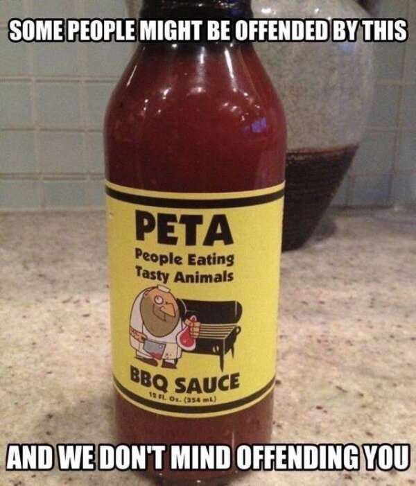 naughty meme - Some People Might Be Offended By This Peta People Eating Tasty Animals Bbq Sauce 12 Tl Ol 154 mb And We Don'T Mind Offending You