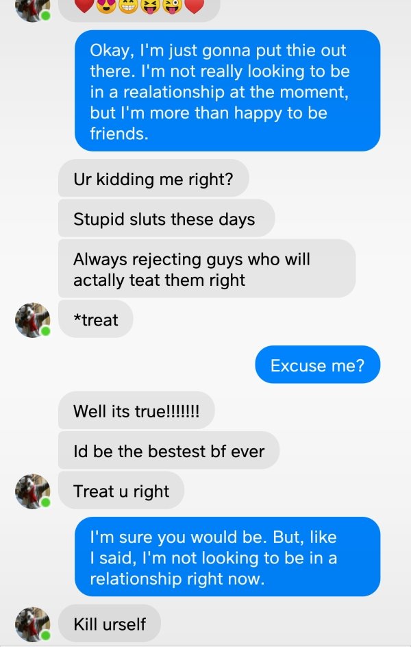reddit stupid sluts - Okay, I'm just gonna put thie out there. I'm not really looking to be in a realationship at the moment, but I'm more than happy to be friends. Ur kidding me right? Stupid sluts these days Always rejecting guys who will actally teat t