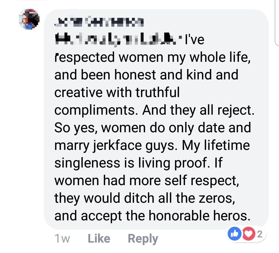 point - WEIHIHH1 Halisil. I've respected women my whole life, and been honest and kind and creative with truthful compliments. And they all reject. So yes, women do only date and marry jerkface guys. My lifetime singleness is living proof. If women had mo