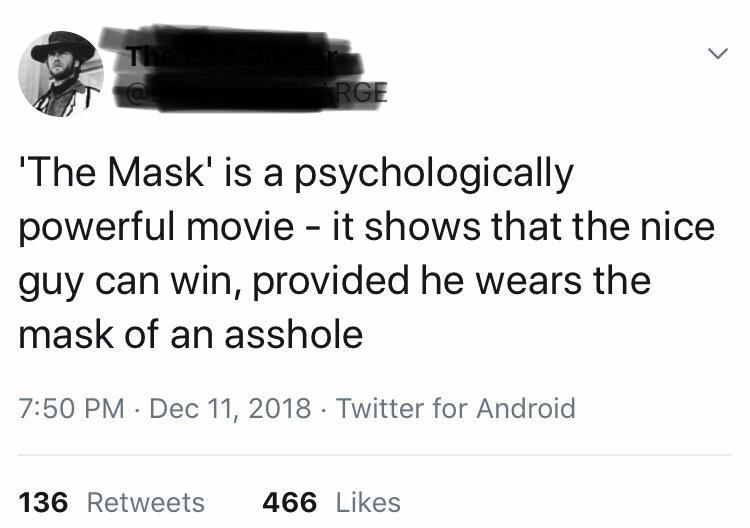 angle - Ge 'The Mask' is a psychologically powerful movie it shows that the nice guy can win, provided he wears the mask of an asshole Twitter for Android 136 466