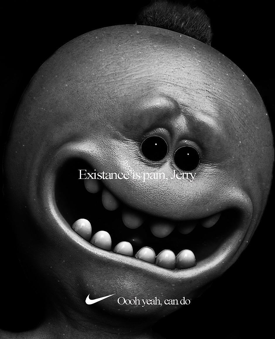 nike memes - Existance is pain, Jerry Oooh yeah, can do