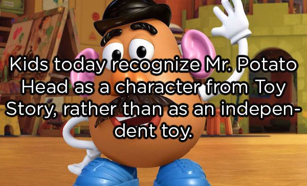 mister potato head toy story - Kids today recognize Mr. Potato Head as a character from Toy Story, rather than as an indepen dent toy.