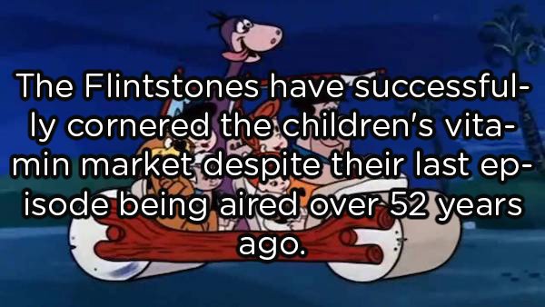 cartoon - The Flintstones have successful ly cornered the children's vita min market despite their last ep isode being aired over 52 years ago.