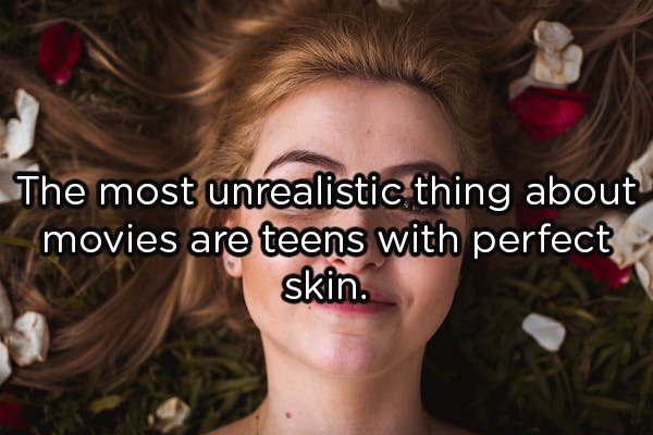 beautiful dark circles - The most unrealistic thing about movies are teens with perfect skin.