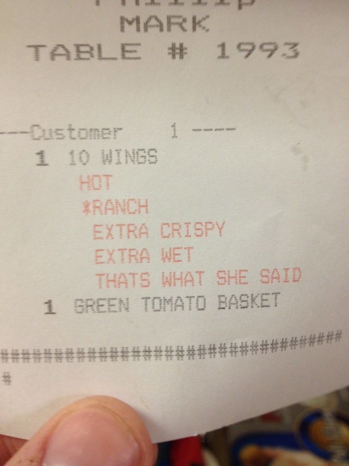 receipt - Mark Table # 1993 Customer 1 10 Wings . Extra Crispy Extra Wet Thats What She Said 1 Green Tomato Basket