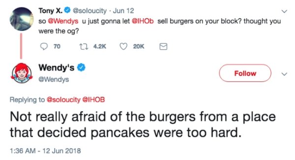 savage roasts - people getting owned online - Tony X. Jun 12 so u just gonna let sell burgers on your block? thought you were the og? 70 12 20Kg Wendy's Not really afraid of the burgers from a place that decided pancakes were too hard.