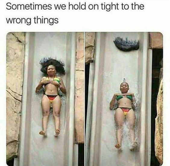 memes - sometimes we hold on tight to the wrong things - Sometimes we hold on tight to the wrong things