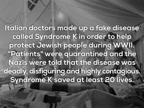 monochrome photography - Italian doctors made up a fake disease called Syndrome K in order to help protect Jewish people during Wwii. "Patients" were quarantined and the Nazis were told that the disease was deadly, disfiguring and highly contagious. Syndr