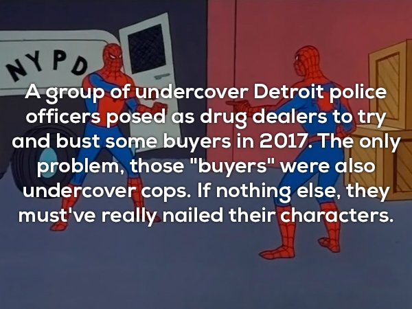 presentation - Nypda A group of undercover Detroit police officers posed as drug dealers to try and bust some buyers in 2017. The only problem, those "buyers" were also undercover cops. If nothing else, they must've really nailed their characters.