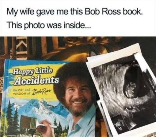 bob ross book - My wife gave me this Bob Ross book. This photo was inside... The Jo Happy Little Accidents Taschen
