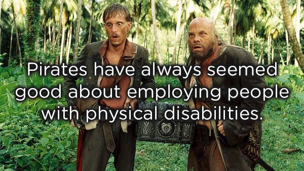 pirates of the caribbean movie - Pirates have always seemed good about employing people with physical disabilities.