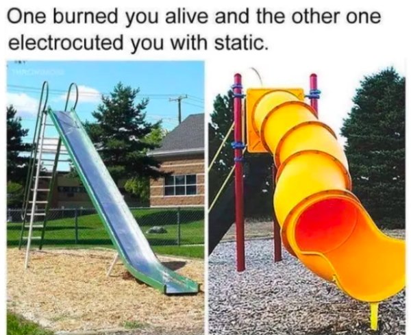 one burned you alive the other electrocuted you with static - One burned you alive and the other one electrocuted you with static.