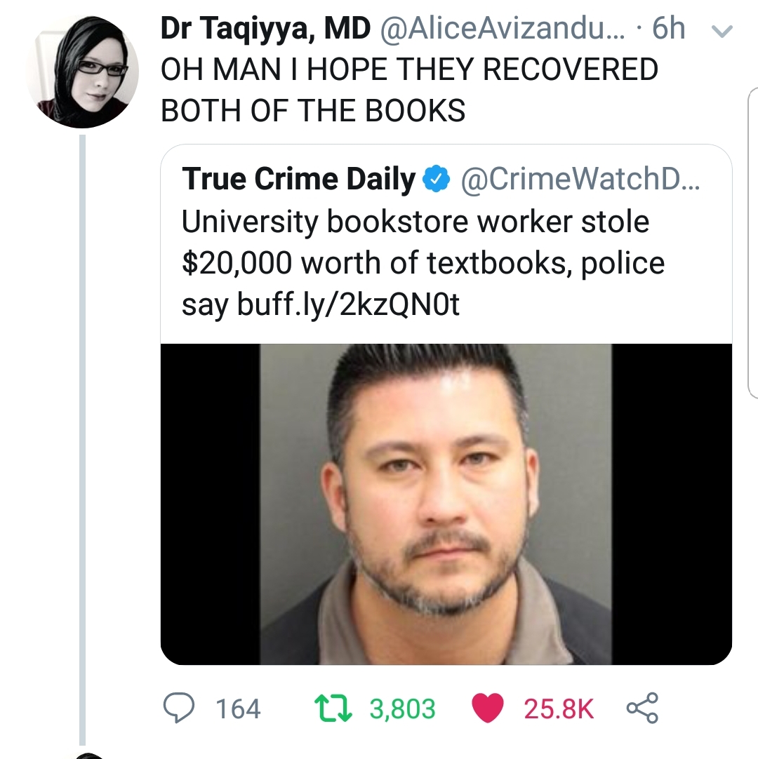 memes - twitter memes funny - Dr Taqiyya, Md ... 6h v Oh Man I Hope They Recovered Both Of The Books True Crime Daily WatchD... University bookstore worker stole $20,000 worth of textbooks, police say buff.ly2kzQNO O 164 17 3,803