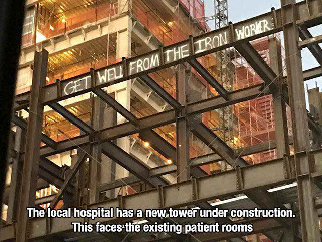 ironworker funny memes - Tron Worker Get Well From The The local hospital has a new tower under construction. This faces the existing patient rooms
