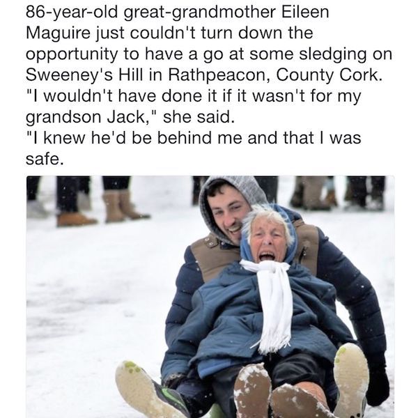 granny sledding ireland - 86yearold greatgrandmother Eileen Maguire just couldn't turn down the opportunity to have a go at some sledging on Sweeney's Hill in Rathpeacon, County Cork. "I wouldn't have done it if it wasn't for my grandson Jack," she said. 