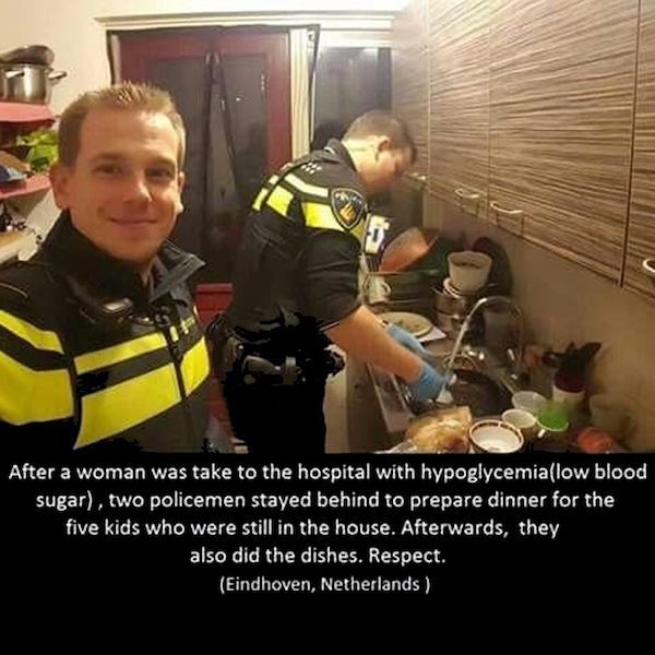 faith in humanity restored riots - After a woman was take to the hospital with hypoglycemialow blood sugar, two policemen stayed behind to prepare dinner for the five kids who were still in the house. Afterwards, they also did the dishes. Respect. Eindhov