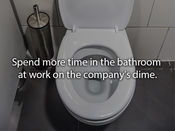 used toilet - Spend more time in the bathroom at work on the company's dime.