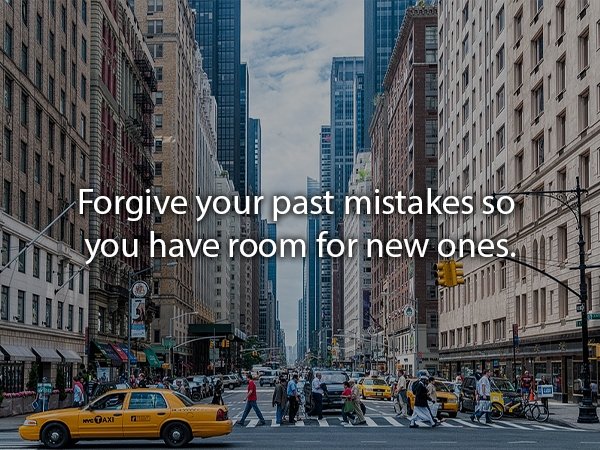new york street - E Forgive your past mistakes so Ir you have room for new ones. Me we Taxi