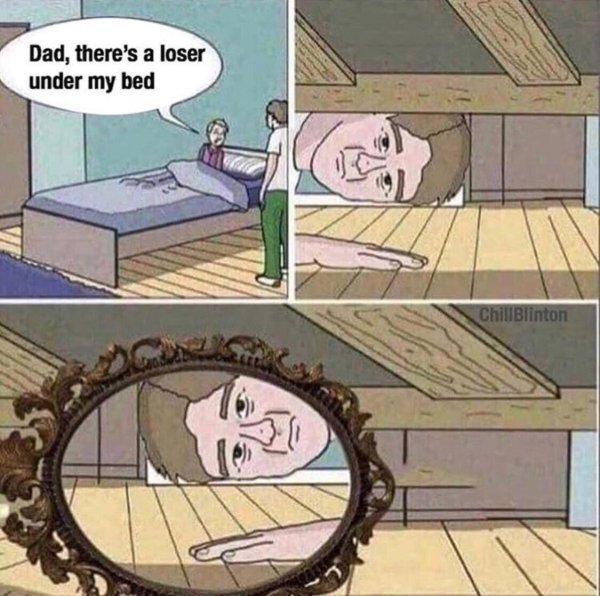 dad there's a monster under my bed mirror - Dad, there's a loser under my bed Chill Blinton