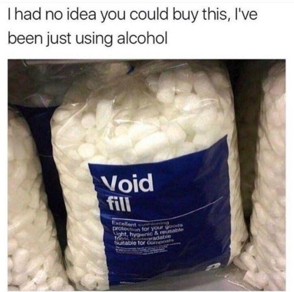 void fill alcohol meme - Thad no idea you could buy this, I've been just using alcohol Void Excelent e ring Oct for your de to hygienic & reusable Suitabia degradable able for composts