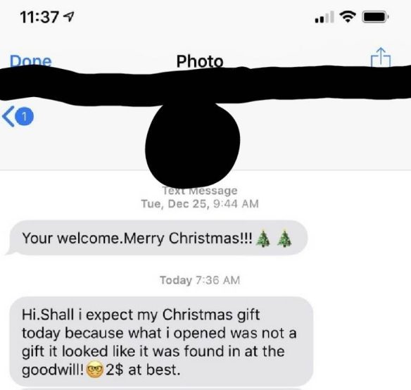choosing beggars - website - Dane Photo Text Message Tue, Dec 25, Your welcome. Merry Christmas!!! Today Hi.Shall i expect my Christmas gift today because what i opened was not a gift it looked it was found in at the goodwill! og 2$ at best.