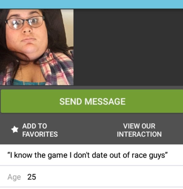 choosing beggars - choosing beggars - Send Message Add To Favorites View Our Interaction "I know the game I don't date out of race guys" Age 25