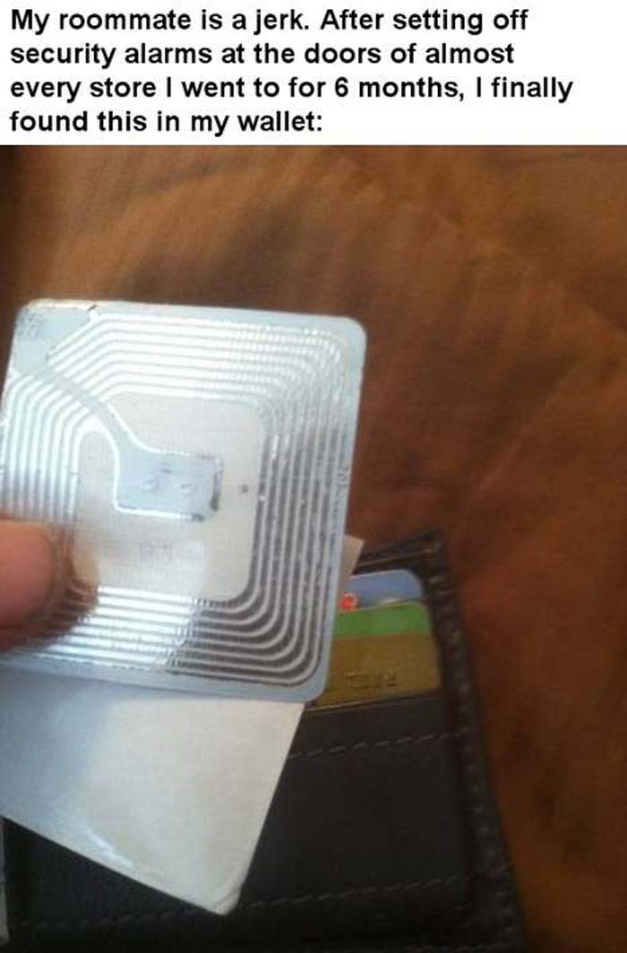 electronics - My roommate is a jerk. After setting off security alarms at the doors of almost every store I went to for 6 months, I finally found this in my wallet