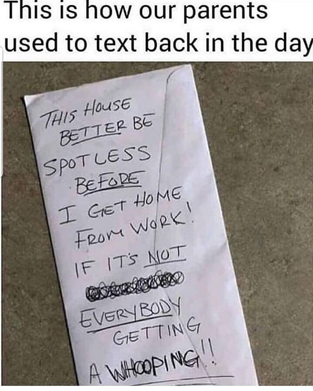 our parents text back - This is how our parents used to text back in the day This House Better Be Spotless Before I Get Home From Work! If It'S Not Everybody Getting A Whooping!!