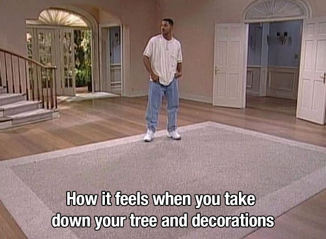 fresh prince of bel air empty room - How it feels when you take down your tree and decorations