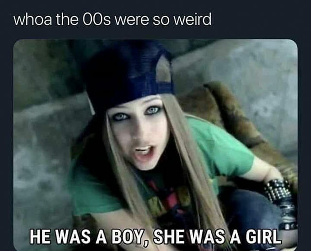 he was a boy she was a girl memes - whoa the OOs were so weird He Was A Boy, She Was A Girl