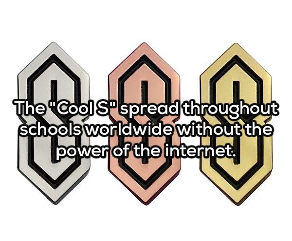 s cool - The "CoolS spread throughout schools worldwide without the power of the internet.