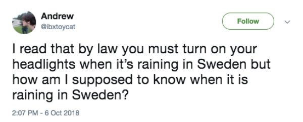 ffxv saysage fest - Andrew I read that by law you must turn on your headlights when it's raining in Sweden but how am I supposed to know when it is raining in Sweden?