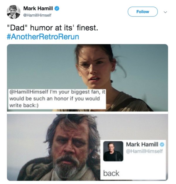 mark hamill meme - Mark Hamill Himself "Dad" humor at its' finest. Rerun Himself I'm your biggest fan, it would be such an honor if you would write back Mark Hamill Himself back