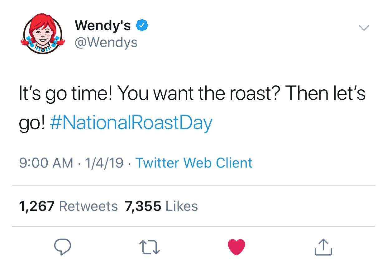 tweet - wendys twitter roast - Wendy's It's go time! You want the roast? Then let's go! Day 1419 Twitter Web Client 1,267 7,355