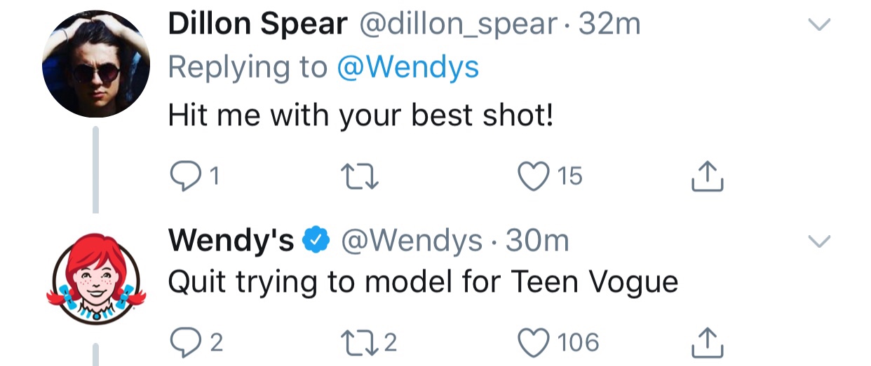 tweet - wendys roast - Dillon Spear 32m Hit me with your best shot! Di za 15 I Wendy's 30m Quit trying to model for Teen Vogue 02 272 106 1