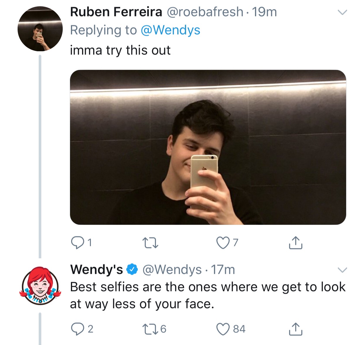 tweet - wendy's company - Ruben Ferreira 19m imma try this out 01 27 I . Wendy's ~ 17m Best selfies are the ones where we get to look at way less of your face. 22 226 84