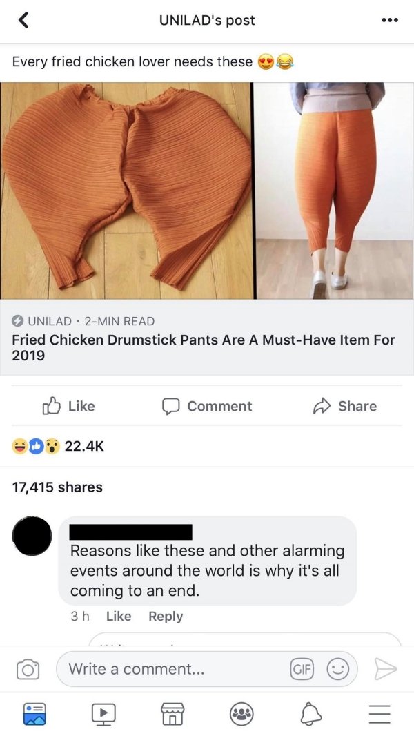 muscle - Unilad's post Every fried chicken lover needs these Unilad 2Min Read Fried Chicken Drumstick Pants Are A MustHave Item For 2019 a Comment 17,415 Reasons these and other alarming events around the world is why it's all coming to an end. 3 h 0 Writ