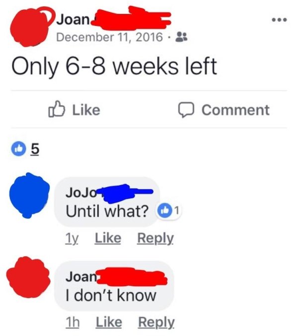 number - Joan Only 68 weeks left Comment 5 JoJo Until what? 01 1y. Joan I don't know 1h