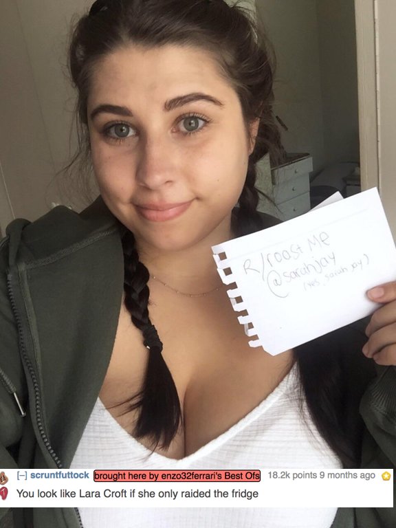 roasted lady - Rlroast Me scruntfuttock brought here by enzo32ferrari's Best Ofs points 9 months ago You look Lara Croft if she only raided the fridge