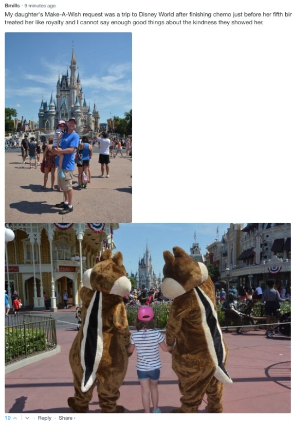 tourist attraction - Bmills 9 minutes ago My daughter's MakeAWish request was a trip to Disney World after finishing chemo just before her fifth bir treated her royalty and I cannot say enough good things about the kindness they showed her. 10 A