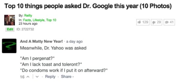 diagram - Top 10 things people asked Dr. Google this year 10 Photos By Reilly In Facts, Lifestyle, Top 10 23 hours ago Edit Id 2722732 129 29 41 And A Matty New Yeart a day ago Meanwhile, Dr. Yahoo was asked "Am I pergenat?" "Am I lack toast and toleront?