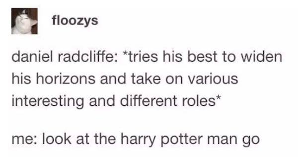 document - floozys daniel radcliffe tries his best to widen his horizons and take on various interesting and different roles me look at the harry potter man go