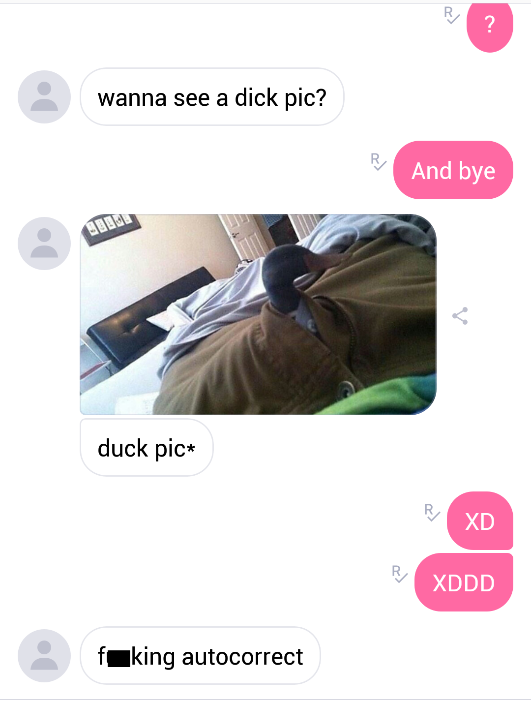 send duck - wanna see a dick pic? And bye duck pic R Xd Xddd fuking autocorrect