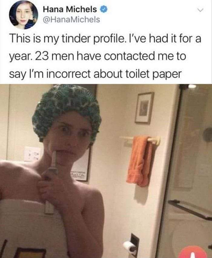 hana michels tinder - Hana Michels This is my tinder profile. I've had it for a year. 23 men have contacted me to say I'm incorrect about toilet paper