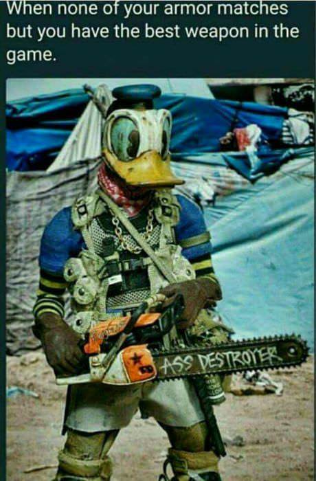 donald duck memes - When none of your armor matches but you have the best weapon in the game.