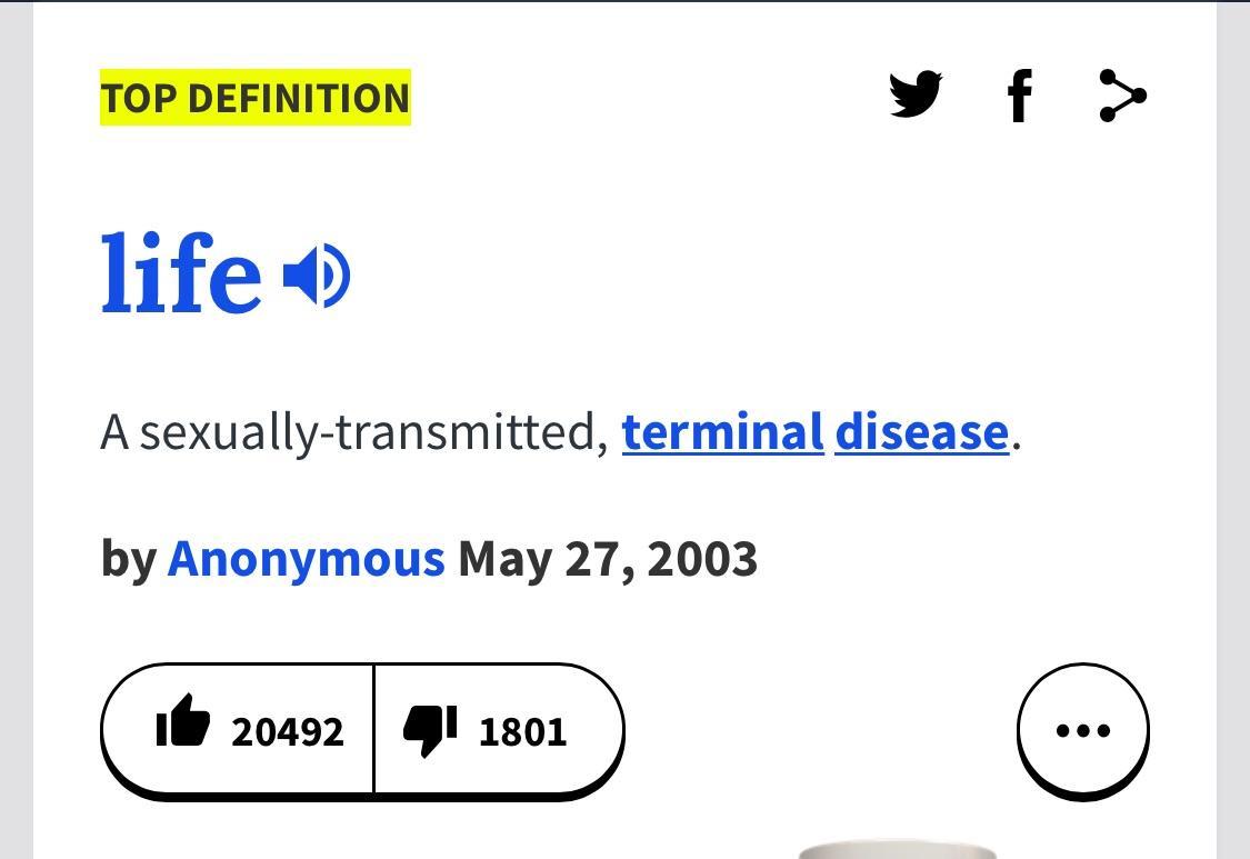 number - Top Definition life 1 A sexuallytransmitted, terminal disease. by Anonymous it 20492 4 1801