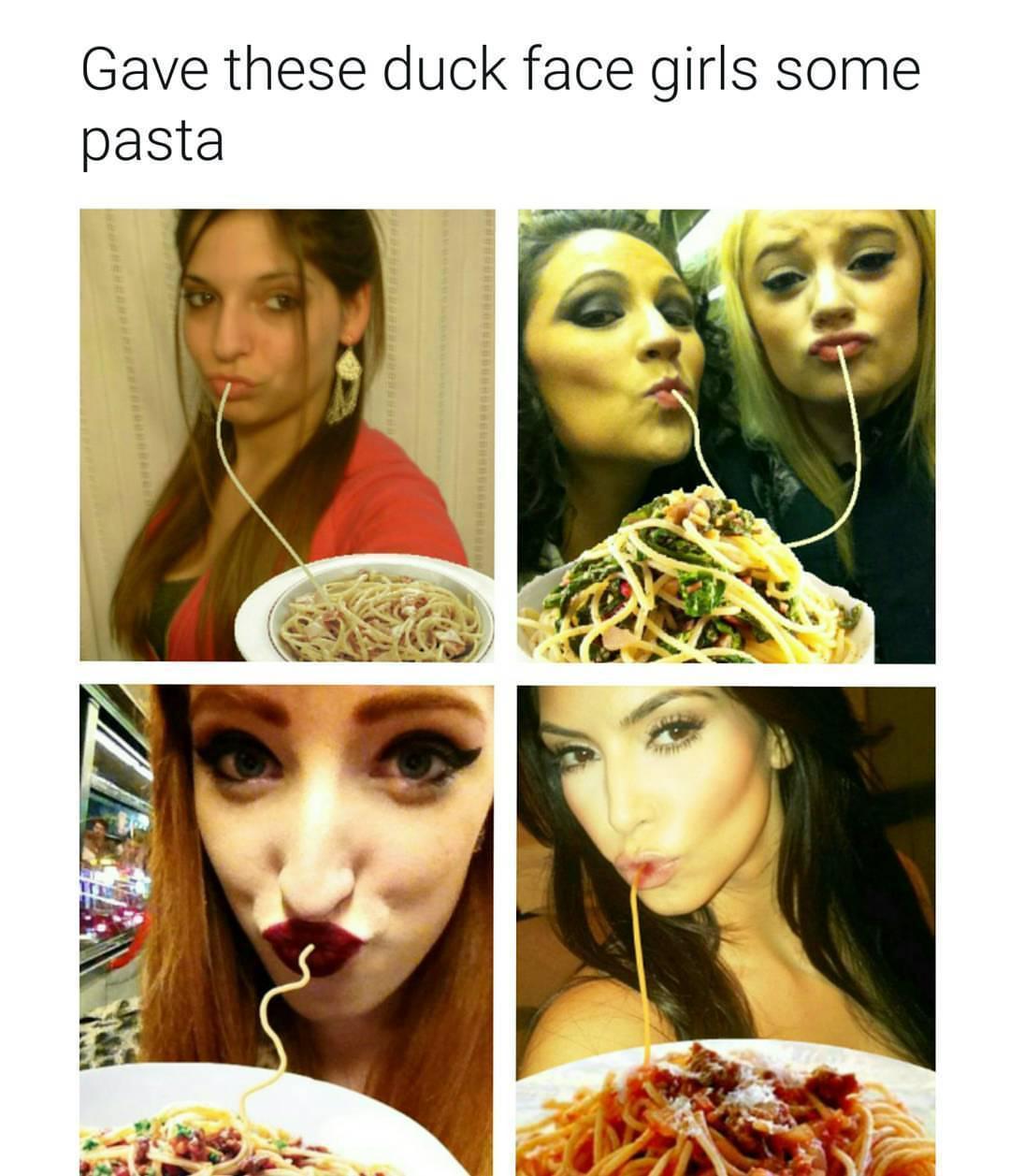 duck face meme - Gave these duck face girls some pasta