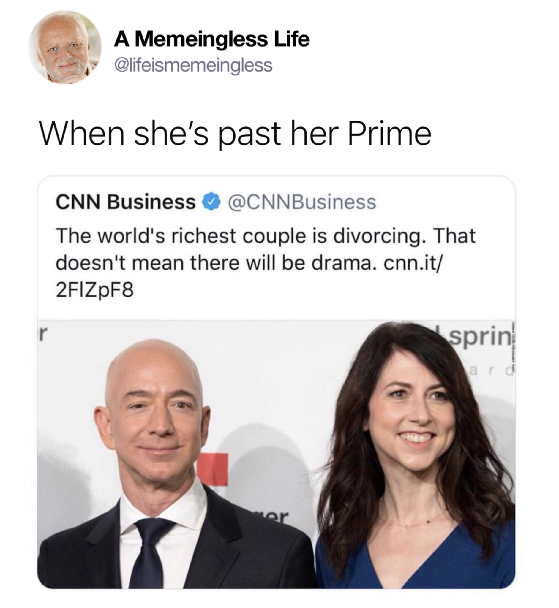jeff bezos - A Memeingless Life When she's past her Prime Cnn Business The world's richest couple is divorcing. That doesn't mean there will be drama. cnn.it 2FIZpF8 sprin ad