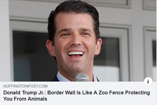 smile - wanada Huffingtonpost.Com Donald Trump Jr. Border Wall Is A Zoo Fence Protecting You From Animals